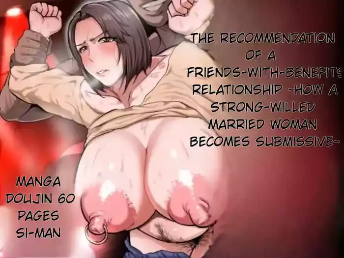 The Recommendation of a Friends-With-Benefits Relationship ~ How a Strong-Willed Married Woman Becomes Submissive~