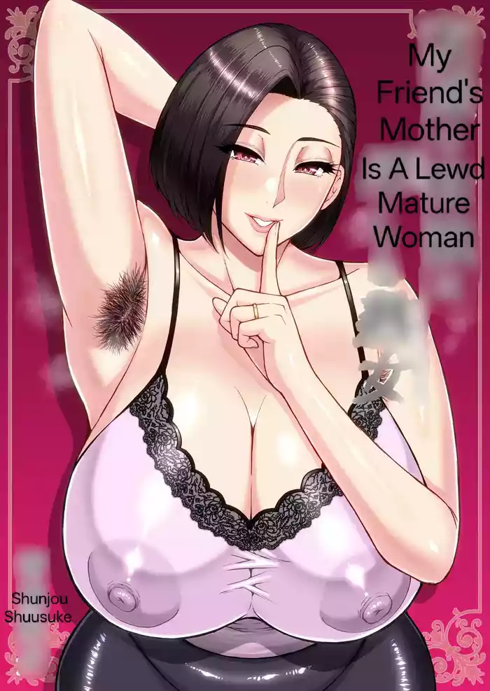 Tomodachi no Hahaoya wa Midarana Jukujo | My Friend's Mother Is A Lewd Mature Woman